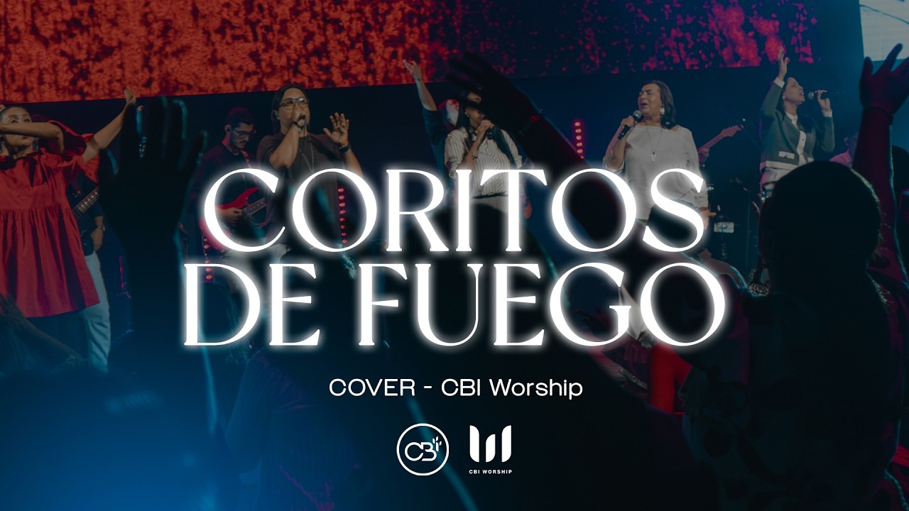 Coritos de Fuego | Israel & New Breed, Unified Sound | Cover CBI Worship