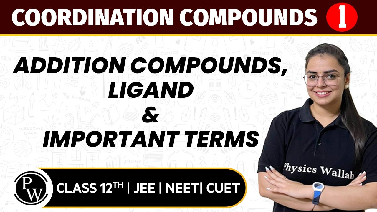 Coordination Compounds 01 | Addition Compounds, Ligand & Important Terms | 12th JEE/NEET/CUET