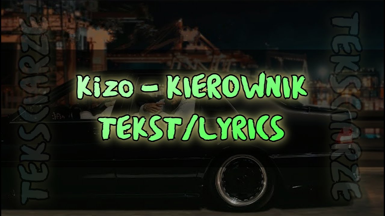 Kizo - KIEROWNIK TEKST/LYRICS