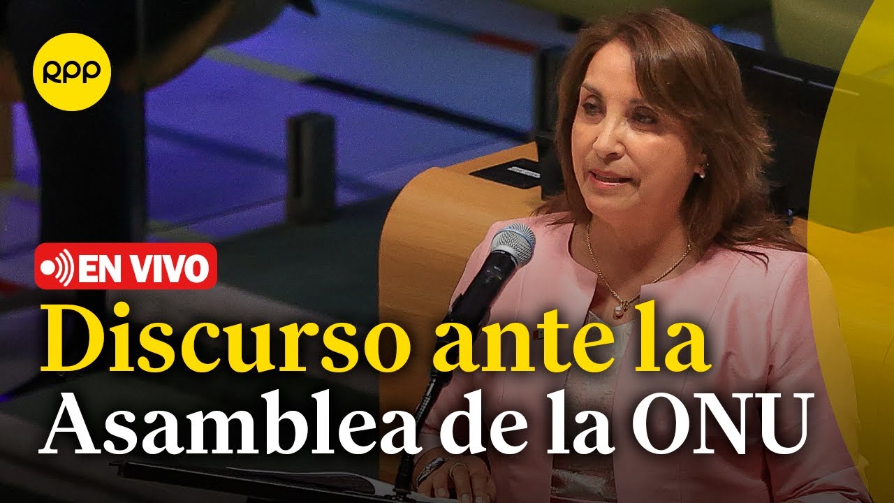 🔴 Dina Boluarte se presenta ante la Asamblea General de la ONU | EN VIVO