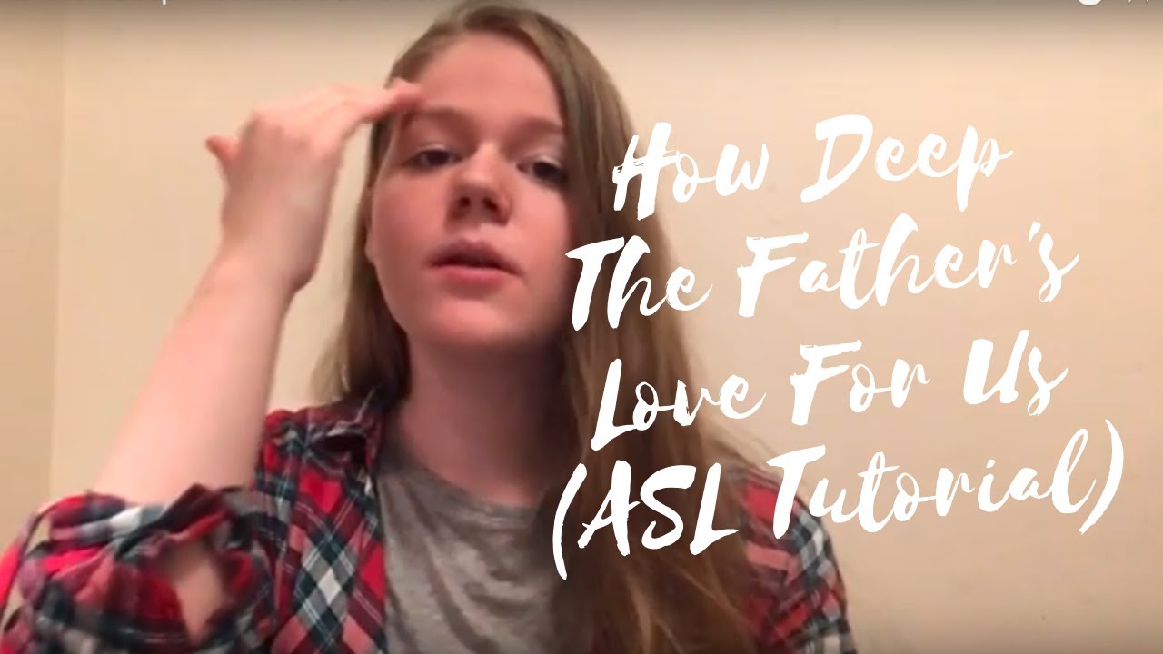 ASL Tutorial - How Deep The Father's Love For Us