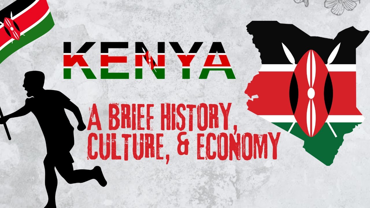 Republic of Kenya  - A Brief History, Culture, & Economy