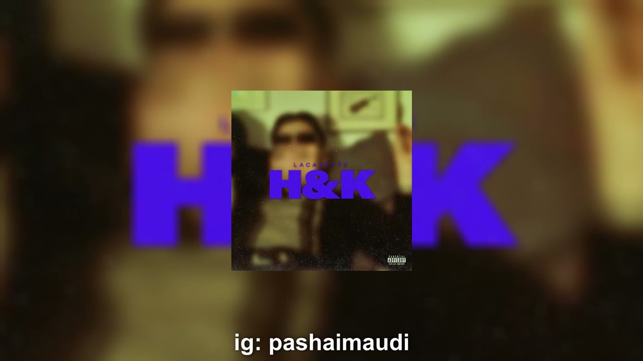 LACAZETTE - H&K | slowed + reverb