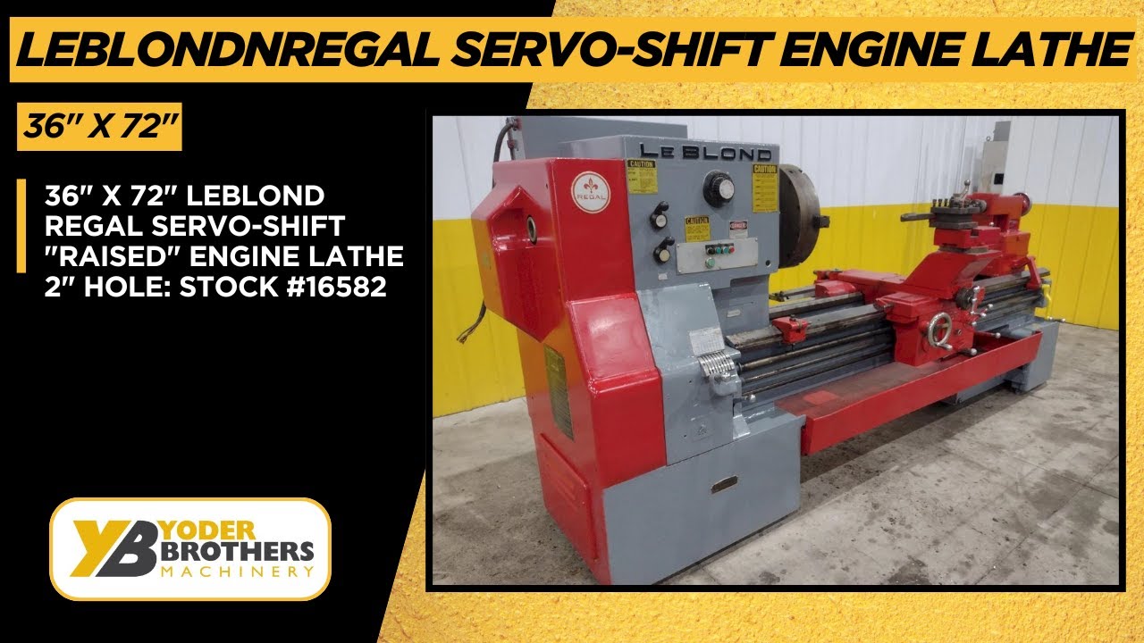 36" X 72" LEBLOND REGAL SERVO-SHIFT "RAISED" ENGINE LATHE 2" HOLE: STOCK 