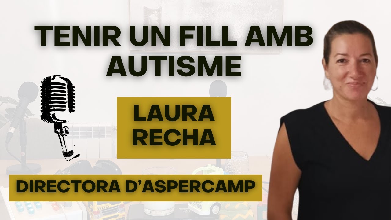 🎙️ Ep.4 | Conversa amb Laura Recha (Aspercamp): Asperger, autisme i educació