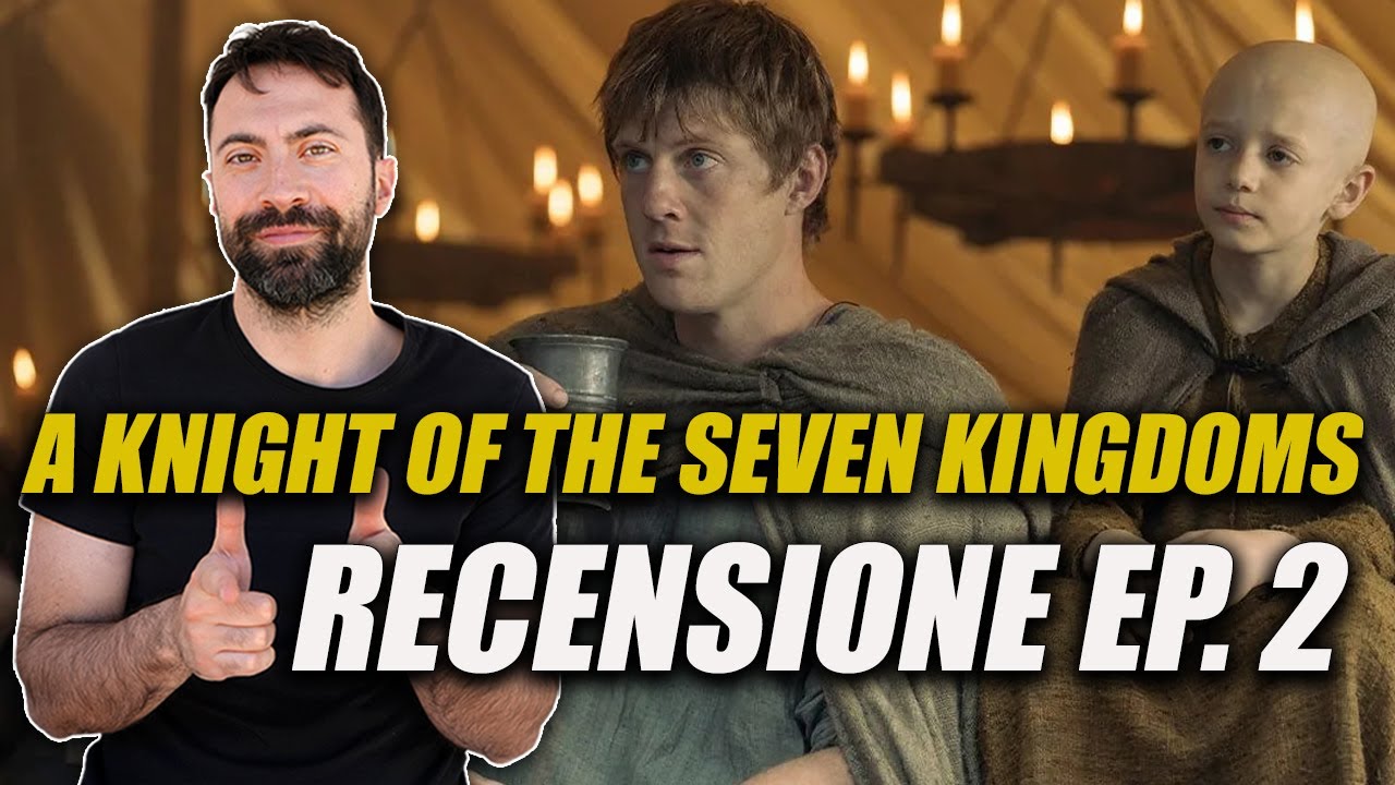 A KNIGHT OF THE SEVEN KINGDOMS 1X02 | RECENSIONE EPISODIO 2