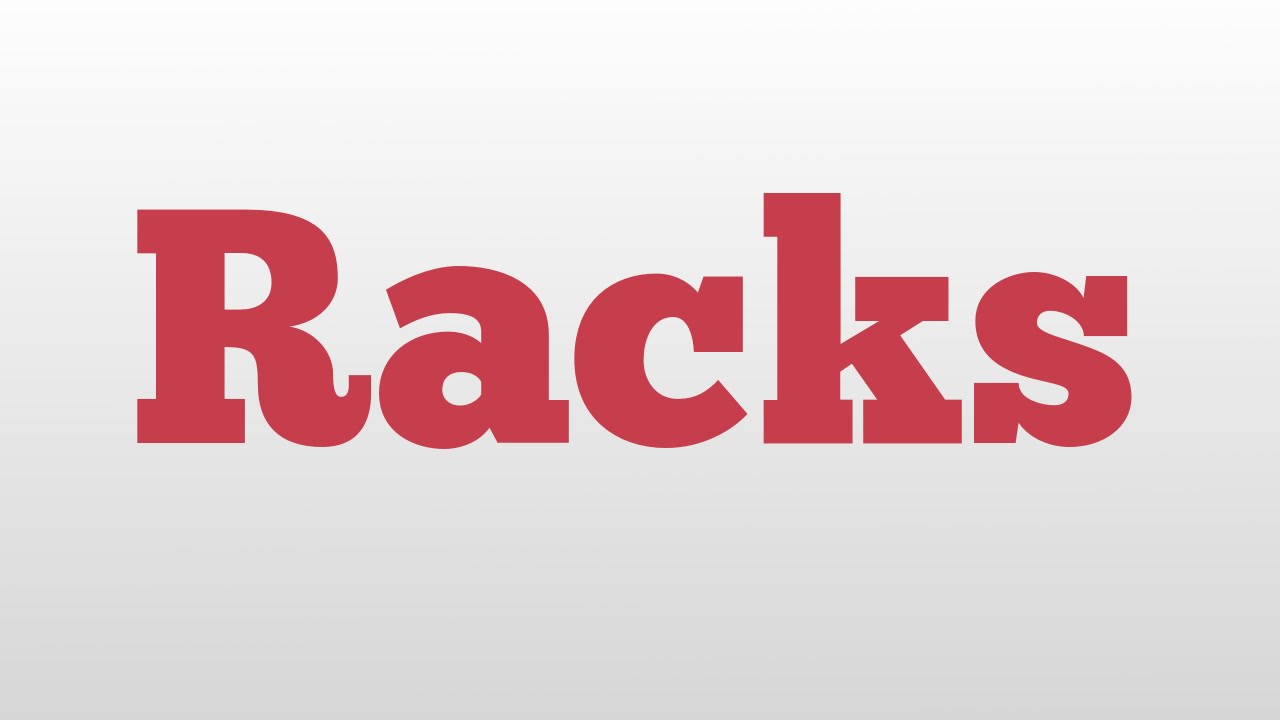 Racks meaning and pronunciation