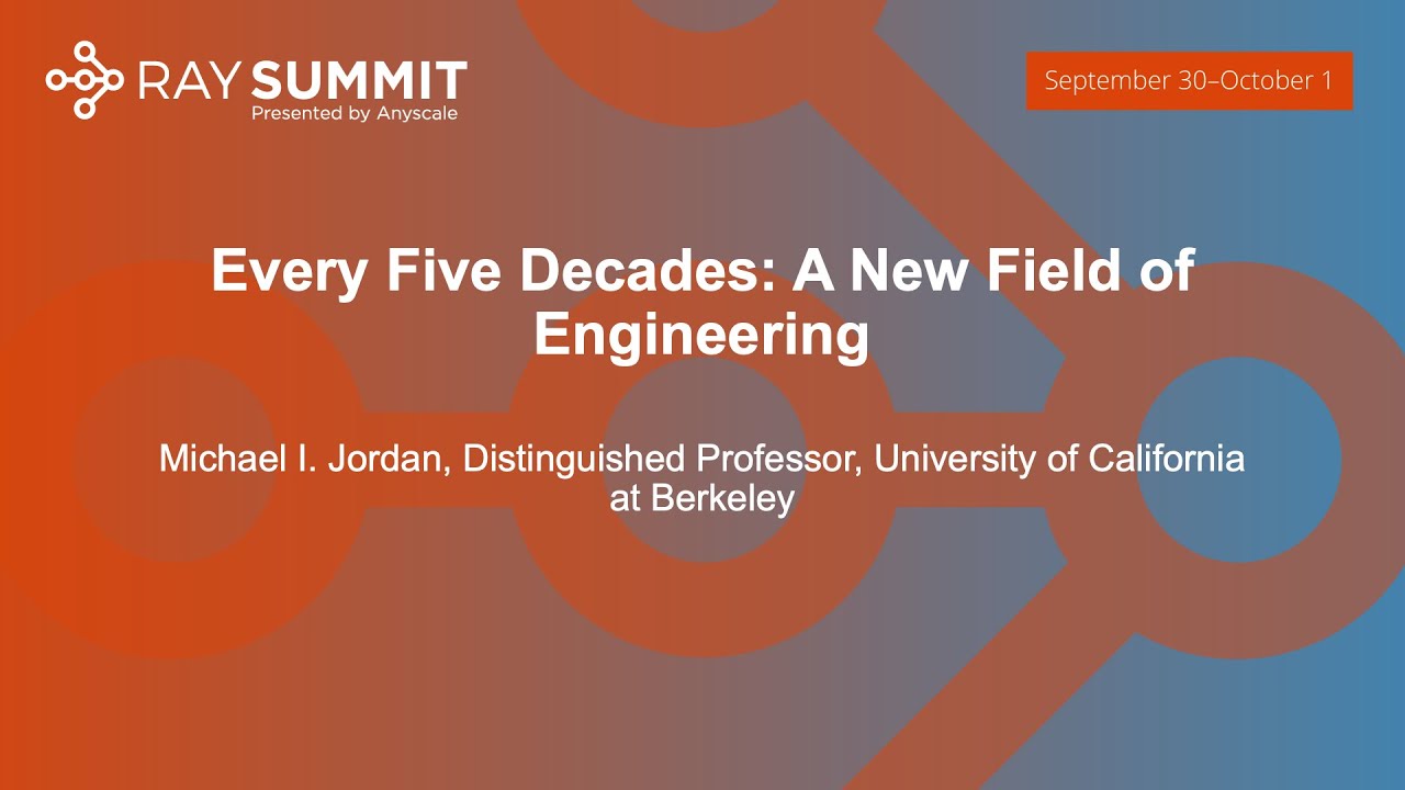 Keynote: Every Five Decades: A New Field of Engineering - Michael I. Jordan, Distinguished Professor