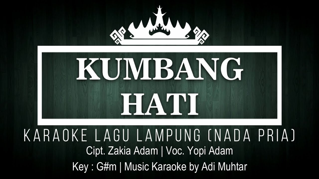Kumbang Hati - Karaoke No Vocal - Nada Pria - Lagu Lampung Yopi Adam - Cipt. Zakia Adam - Key : G#m