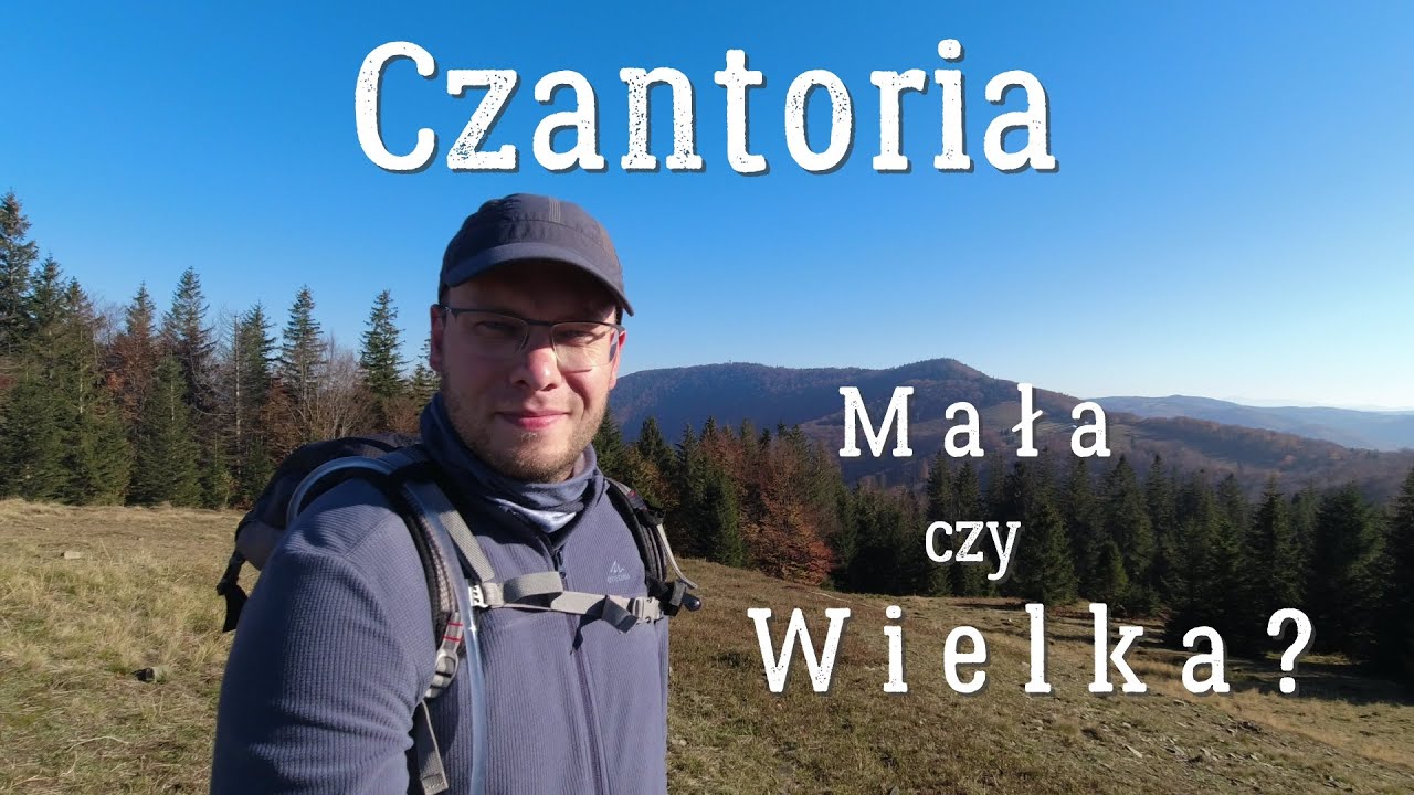 Czantoria Mała czy Wielka? I jakie tajemnice w sobie skrywa masyw Czantorii?