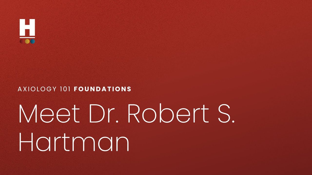 Fundamentals of Axiology: Meet Dr. Robert Hartman