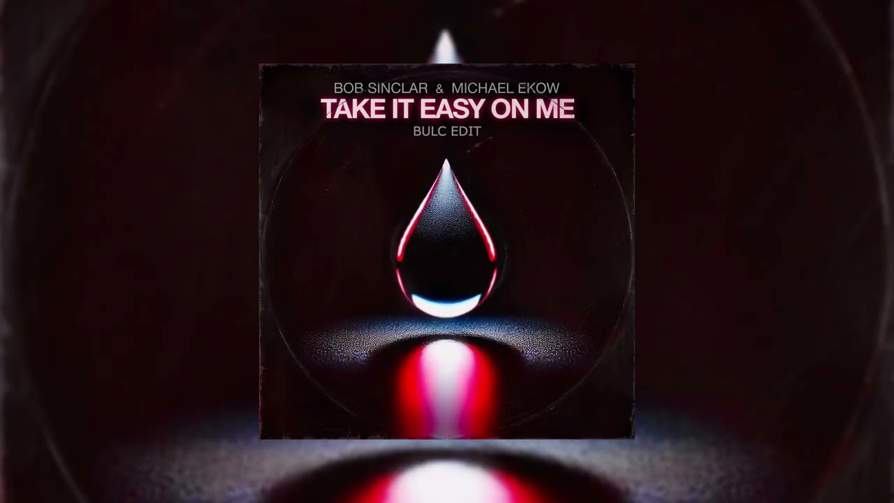 Bob Sinclar, Michael Ekow - Take It Easy On Me (Bulc Edit)