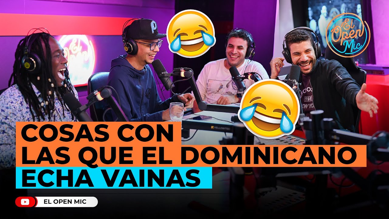 COSAS CON LAS QUE EL DOMINICANO ECHA VAINAS (EL OPEN MIC)