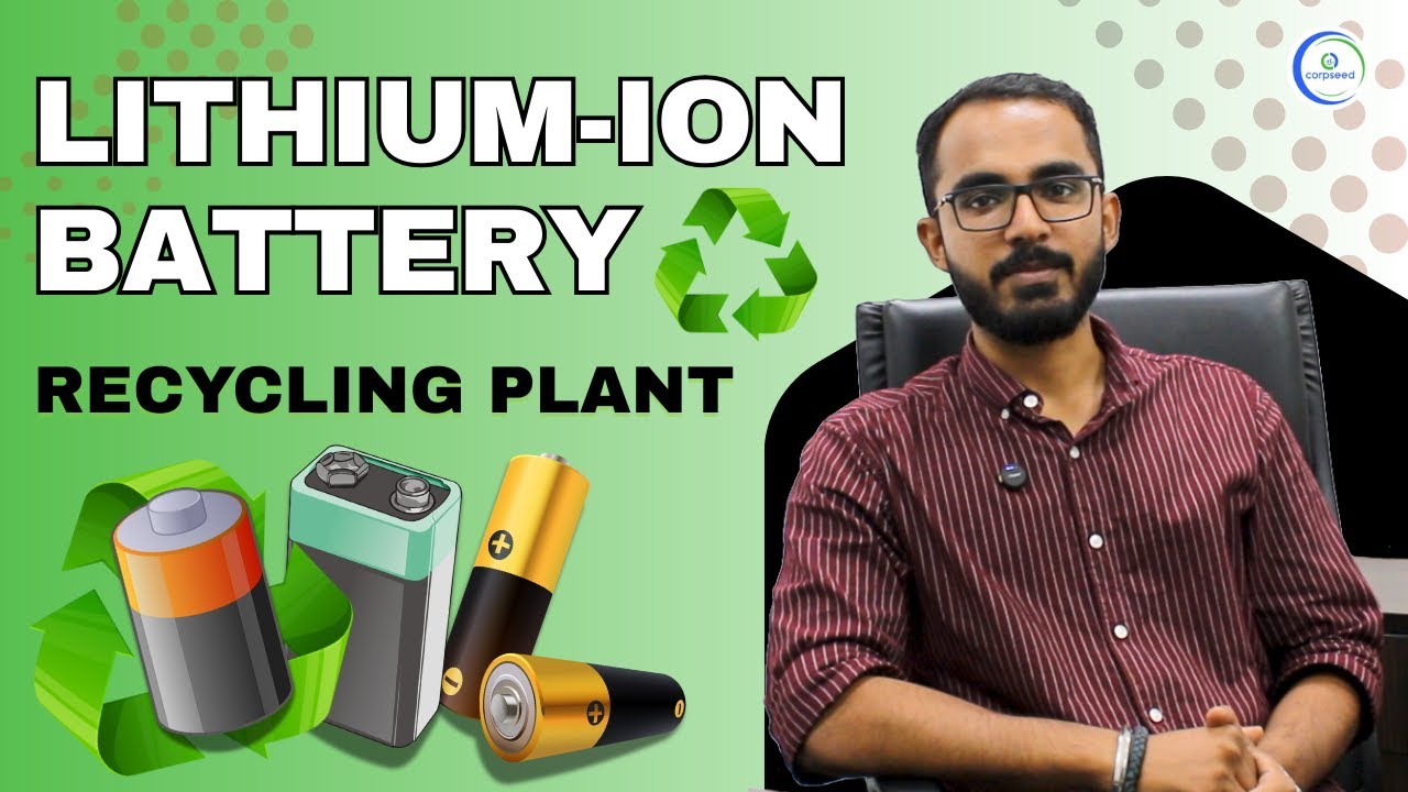 Lithium-ion Battery Recycling Plant | Machinery, Benefits and Process