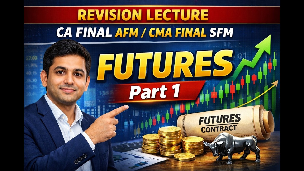 CA Final CMA final SFM Revision lecture FUTURES Part 1