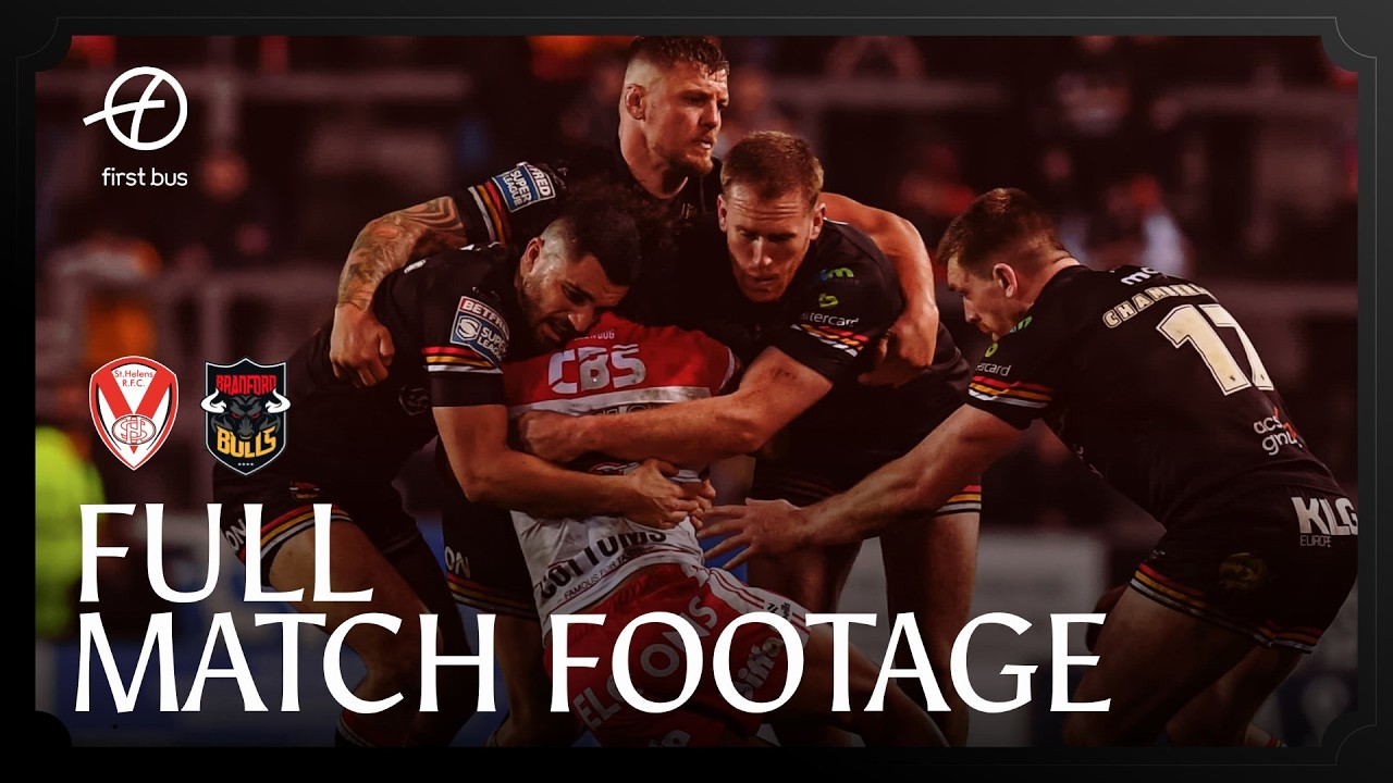Full Game | St Helens vs Bradford Bulls