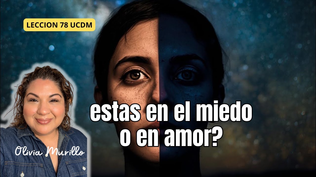Estás en el miedo o en el Amor? Lección 78 UN CURSO DE MILAGROS 2026 con Olivia Murillo