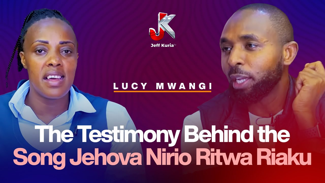 THE TESTIMONY BEHIND THE SONG JEHOVA NIRIO RITWA RIAKU- LUCY MWANGI