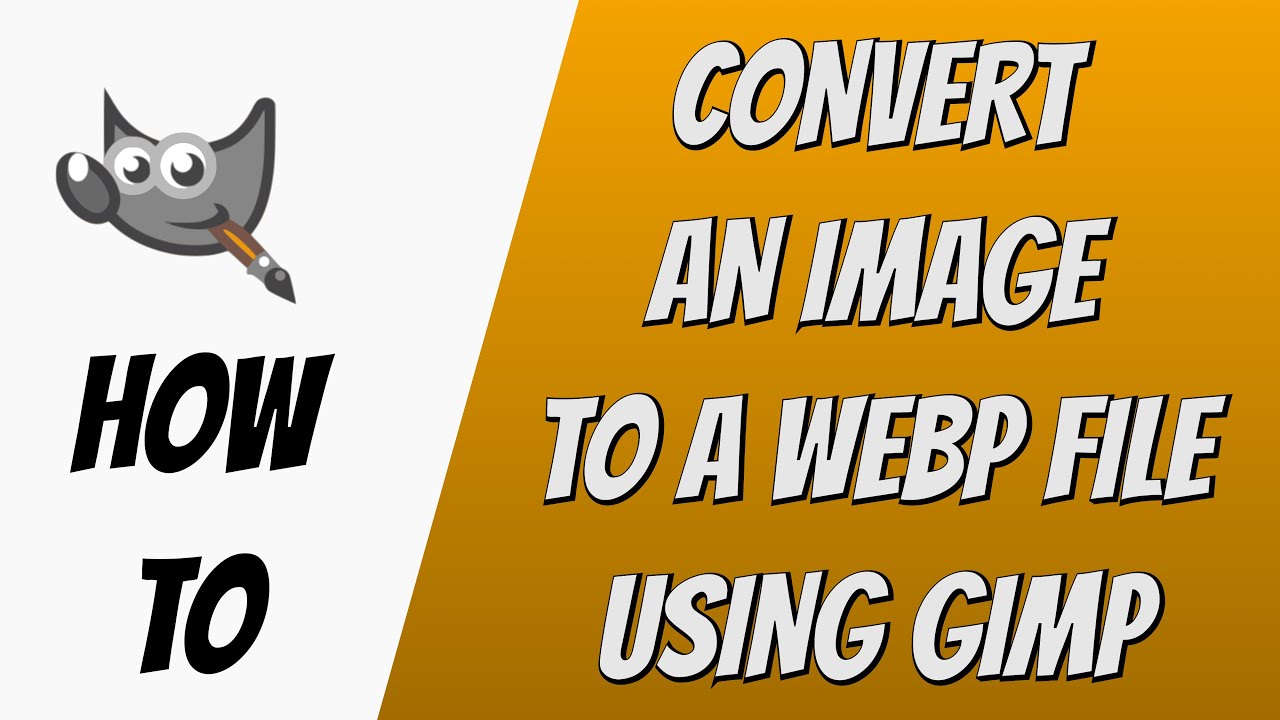 How to Convert An Image to WEBP File Format Using GIMP