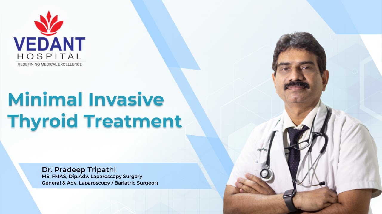Doctor's Speaks  |  Dr. Pradeep Tripathi  |  Minimal Invasive Thyroid Treatment