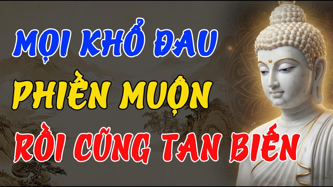 NGHE LỜI PHẬT DẠY BUÔNG BỎ – KHÓ KHĂN LẮNG XUỐNG, TÂM AN LẠI