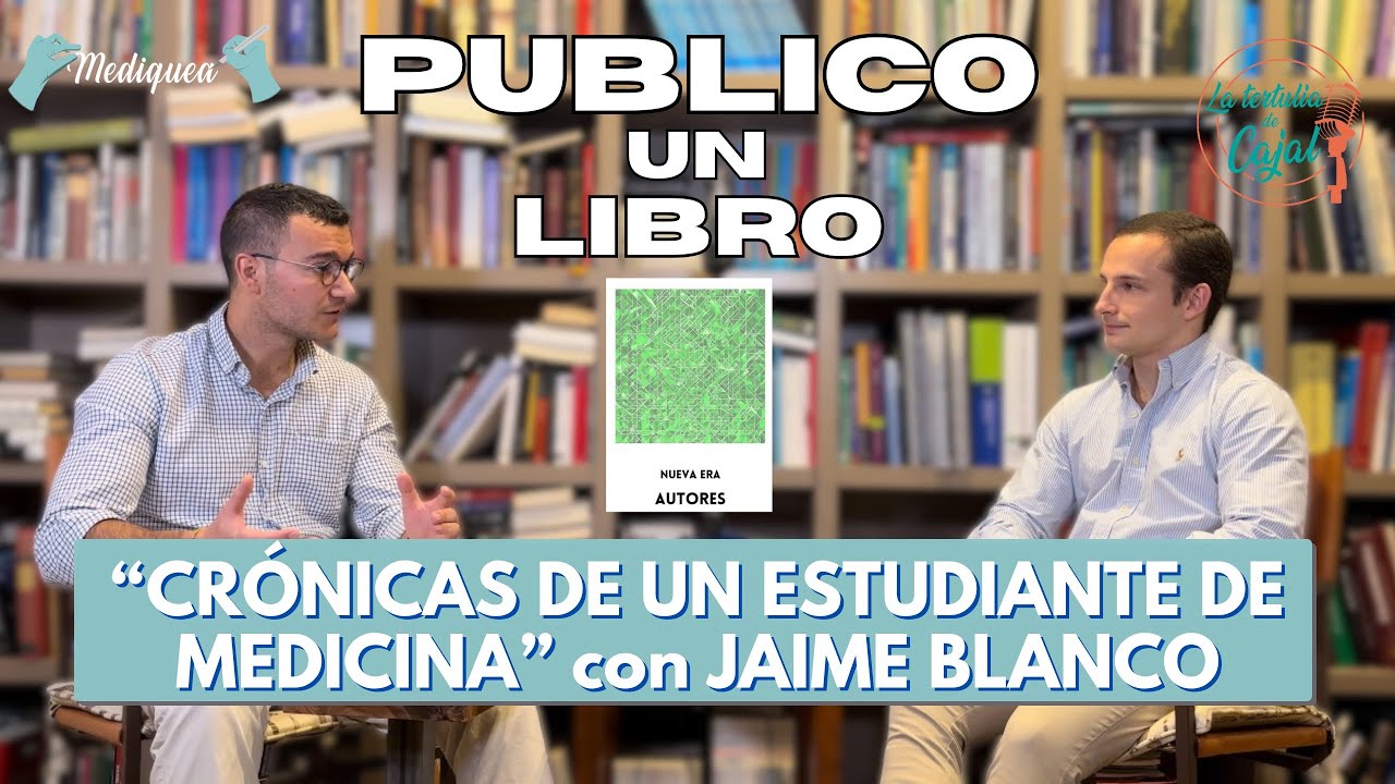 🎙️”Crónicas de un estudiante de Medicina” con Jaime Blanco | La Tertulia de Cajal | Mediquea