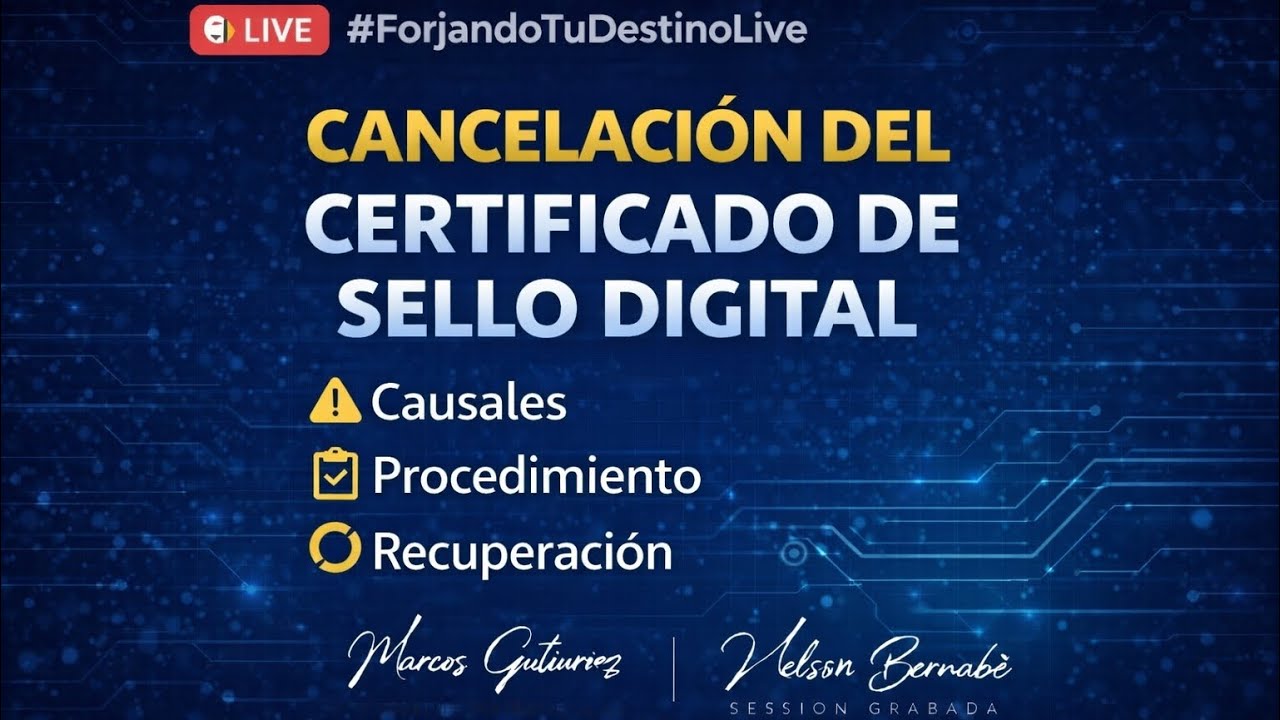 Cancelación del Certificado de Sello Digital: causales, procedimiento y cómo recuperarlo.
