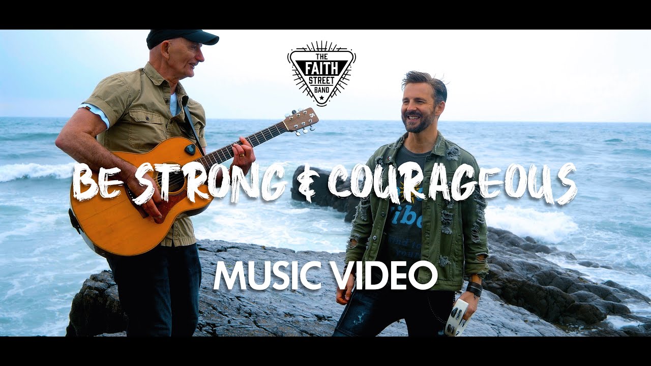Be Strong and Courageous - Doug Horley and Mark Read/The Faith Street Band Official Video