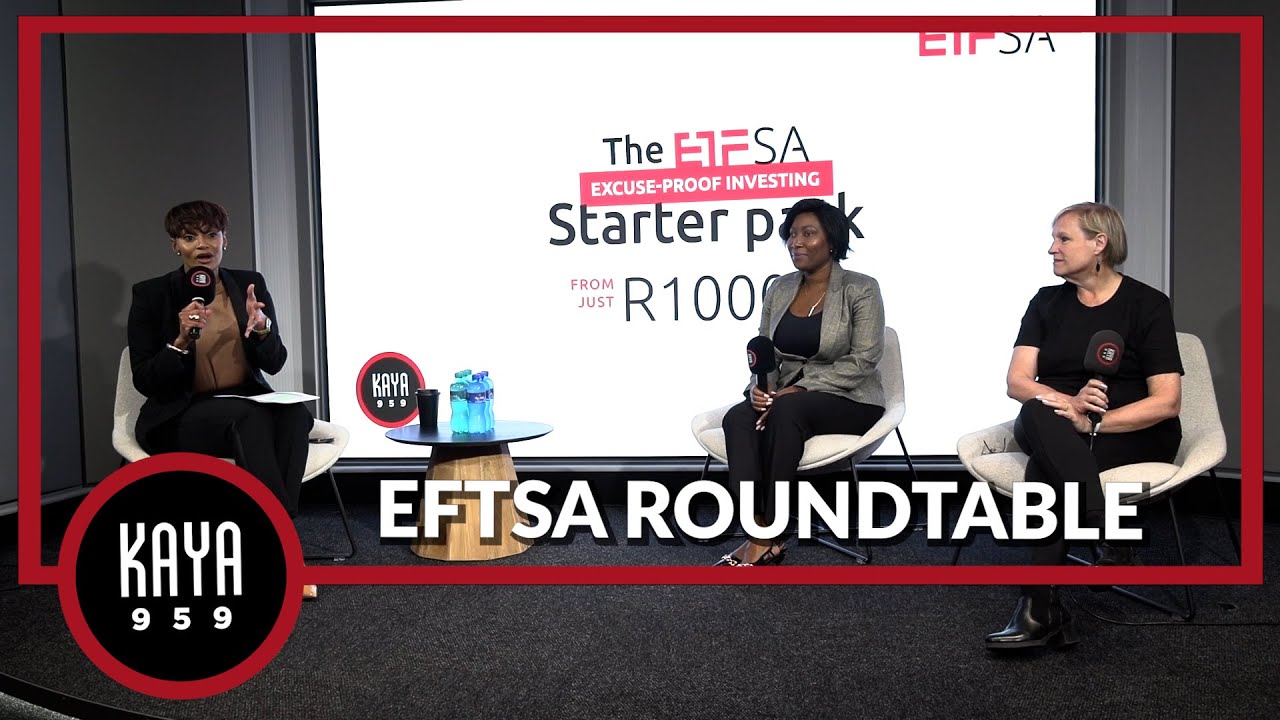 'The EFTSA excuse-proof investing starter pack' roundtable discussion with Gugulethu Mfuphi Kaya Biz