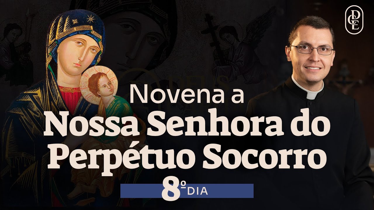 8º dia - Novena a Nossa Senhora do Perpétuo Socorro