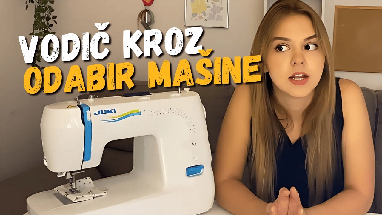 KOJU MAŠINU ZA ŠIVENJE DA KUPIM │ Veliki vodič kroz šivaće mašine - kako da pronađeš pravu ?