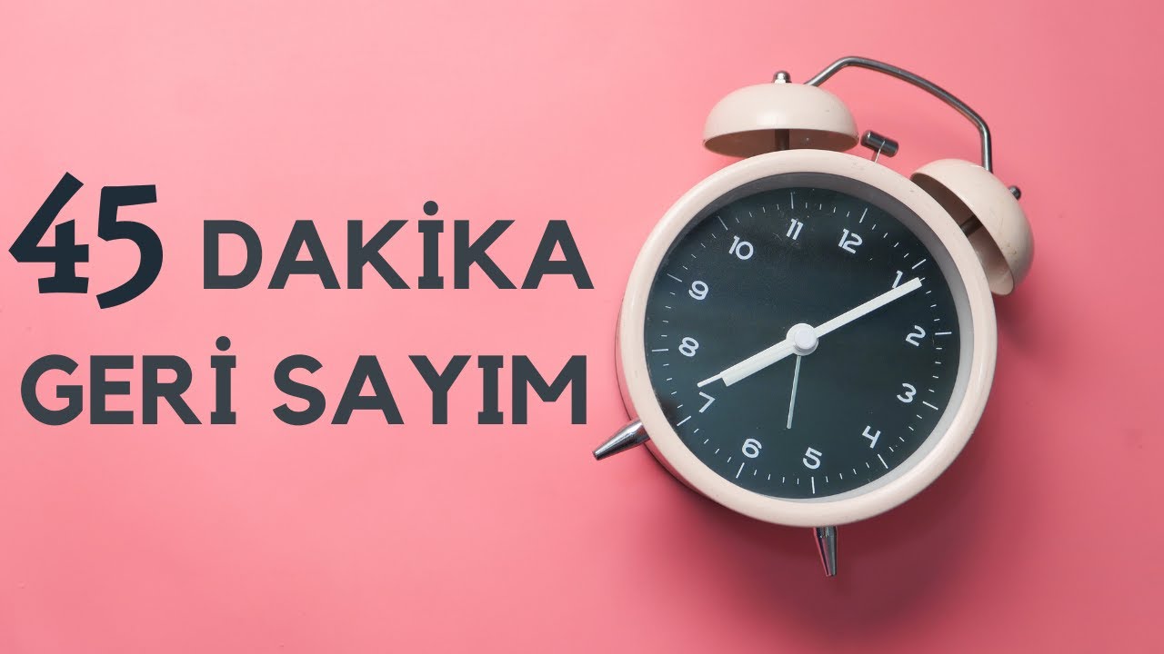 45 DAKİKA ZAMANLAYICI | GERİ SAYIM | DİJİTAL SAAT