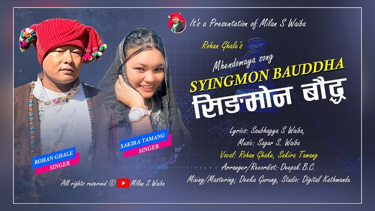 NEW TAMANG SONG II SYINGMON BAUDDA II By: MHENDOLAMAYA SONG II ROHAN GHALE II SAKIRA TAMANG