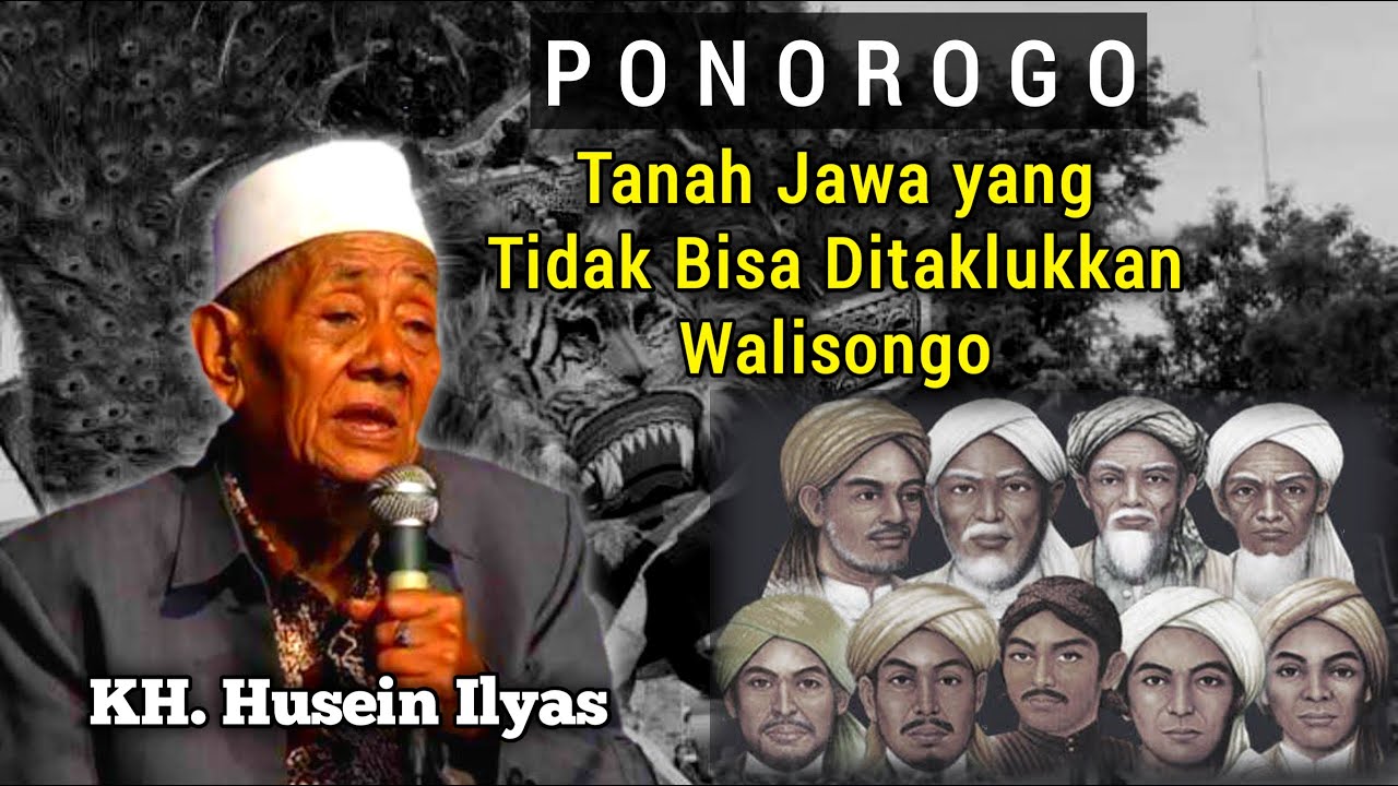 Ponorogo - Tanah Jawa yang Tidak Bisa Ditaklukkan Walisongo || Kh Husein Ilyas Mojokerto