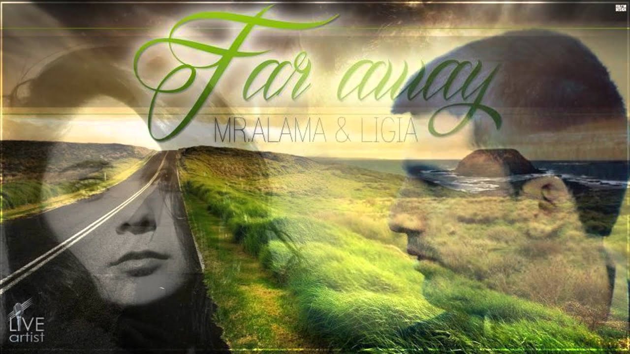 Mr. Alama & Ligia - Far Away (Official New Single)