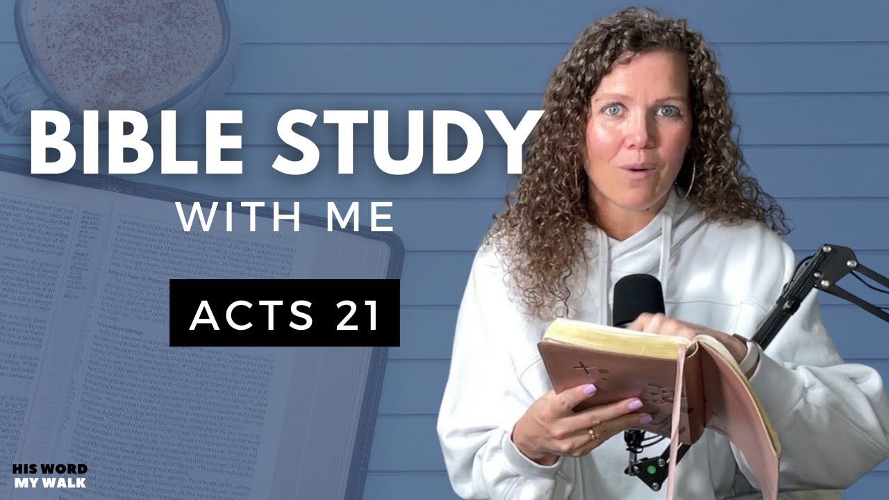 Acts 21 | Why Was Paul Arrested In Jerusalem? [Bible Study WITH Me]