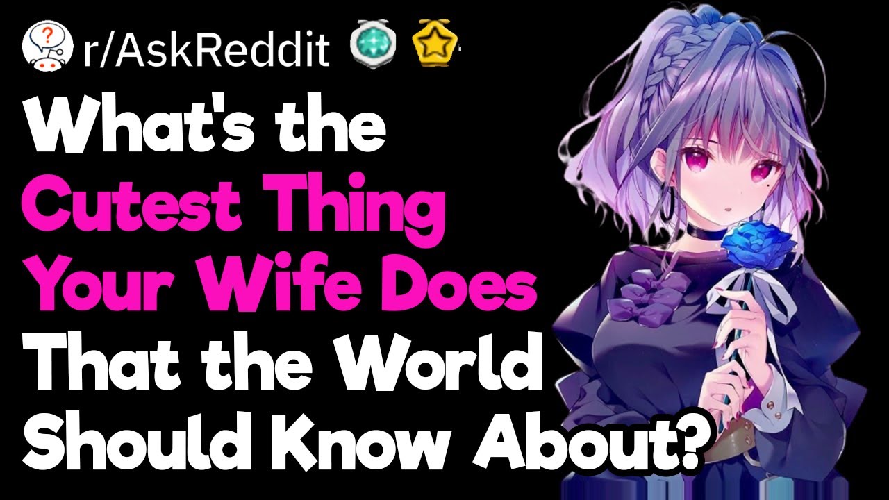 What’s the Cutest Thing Your Girlfriend Does?