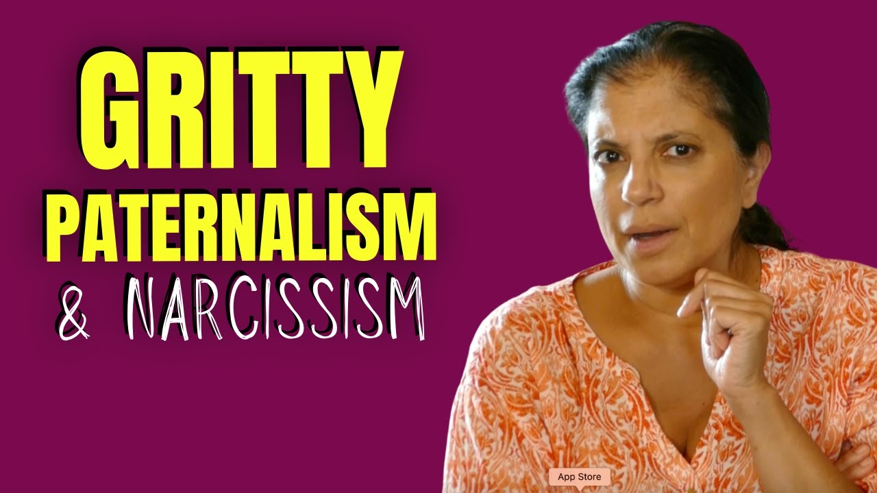 Narcissists and gritty paternalism
