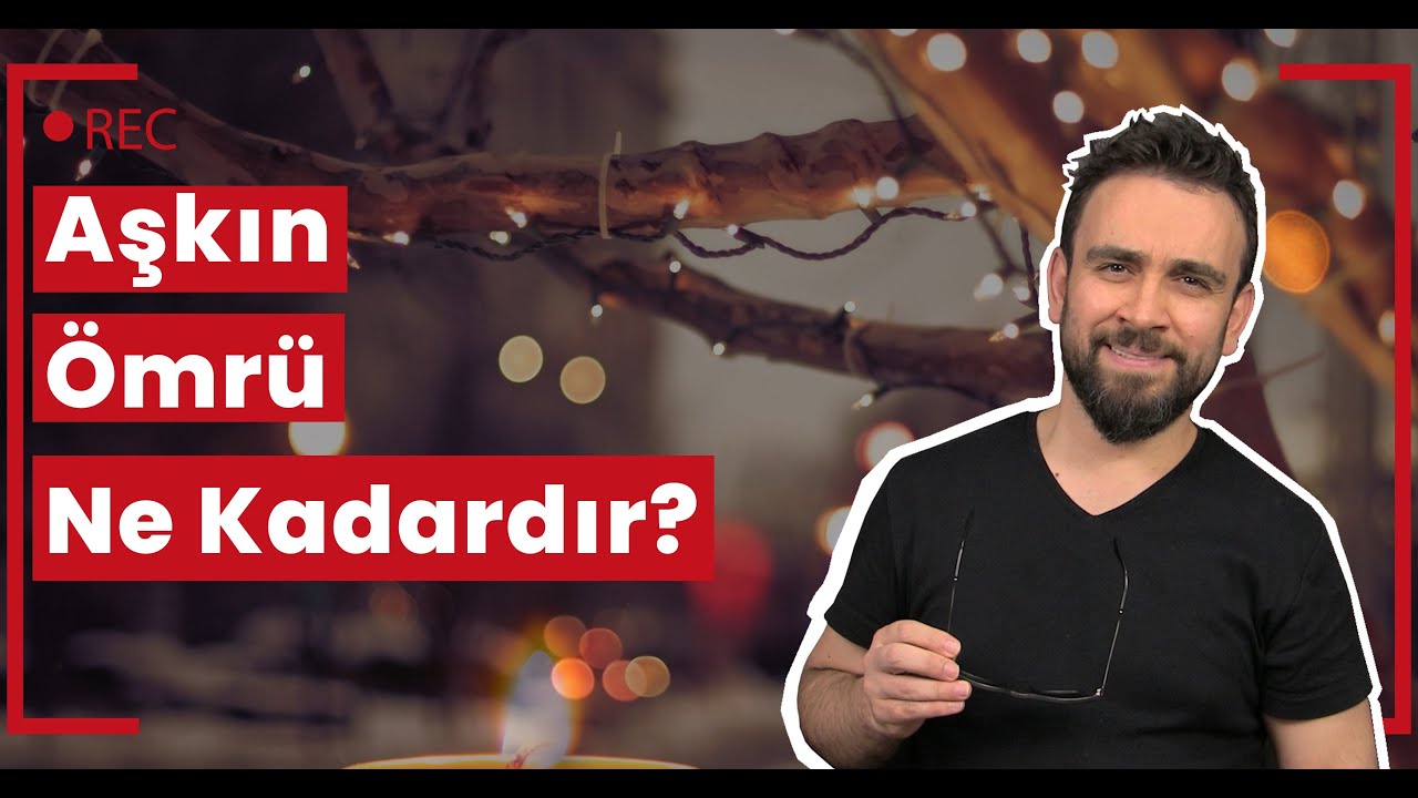 Aşkın Ömrü Ne Kadardır?