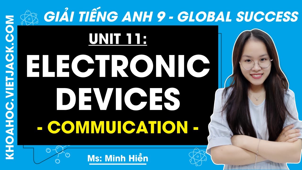 Tiếng Anh 9 Unit 11: Communication - Trang 118, 119 | Electronic Devices | Global Success