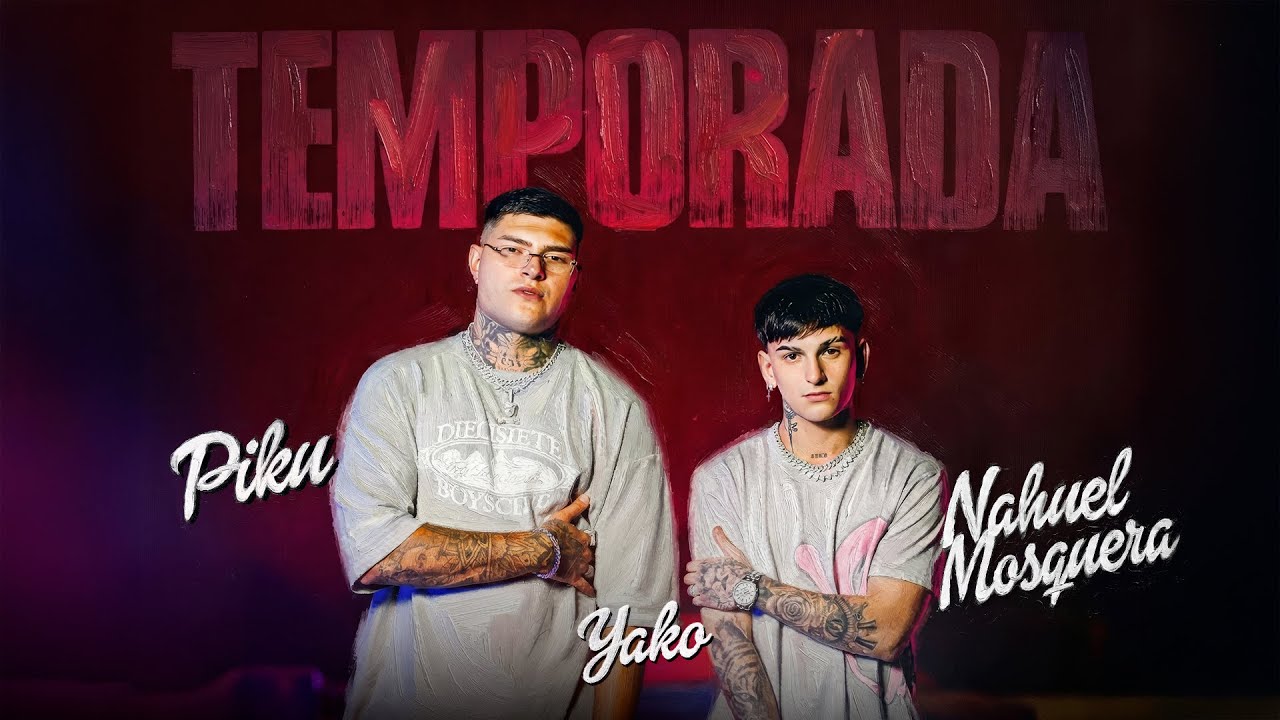 Nahuel Mosquera x Piku x Yako - Temporada (Official Video)