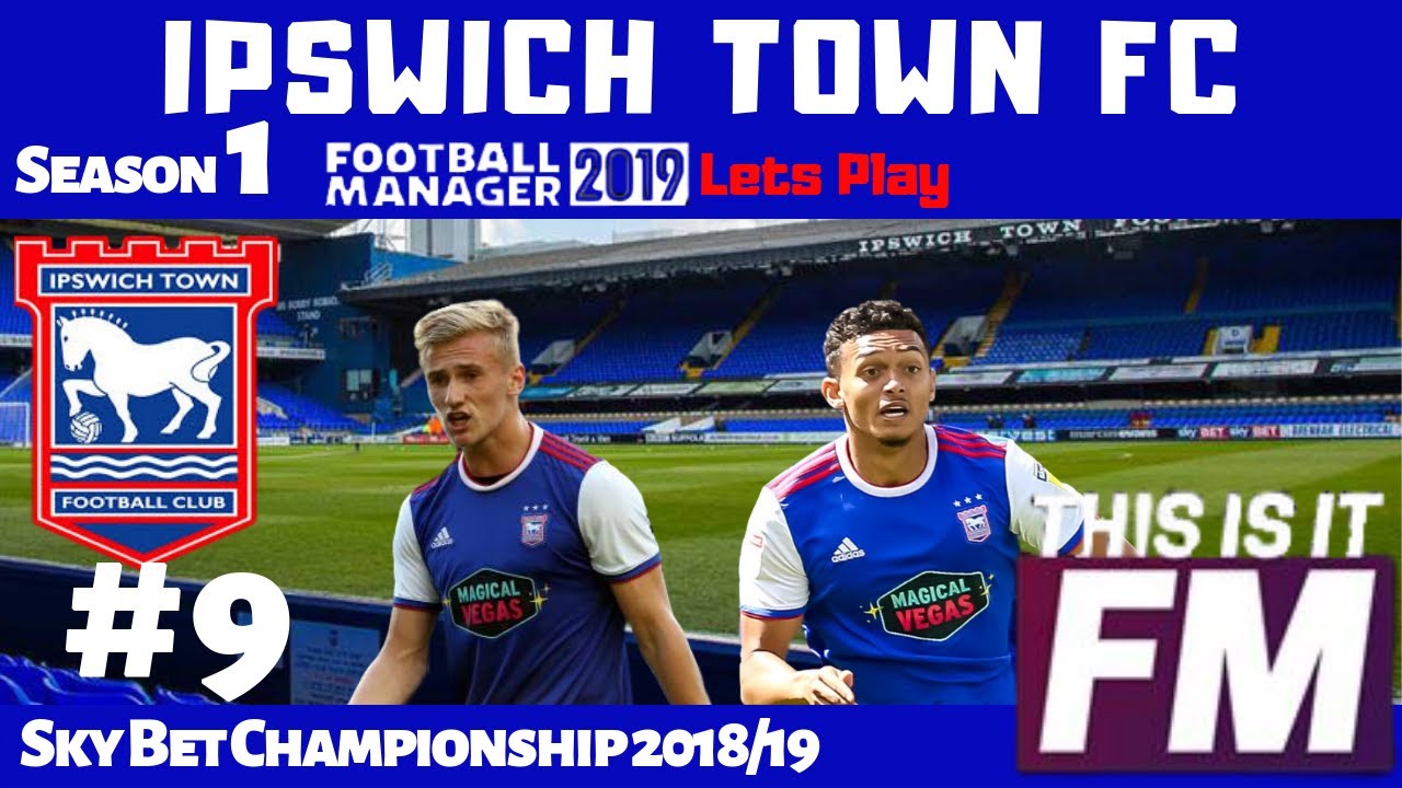 FM19 Lets Play Ipswich Town S1 Ep9 - Transfers & Norwich City -  Football Manager 2019