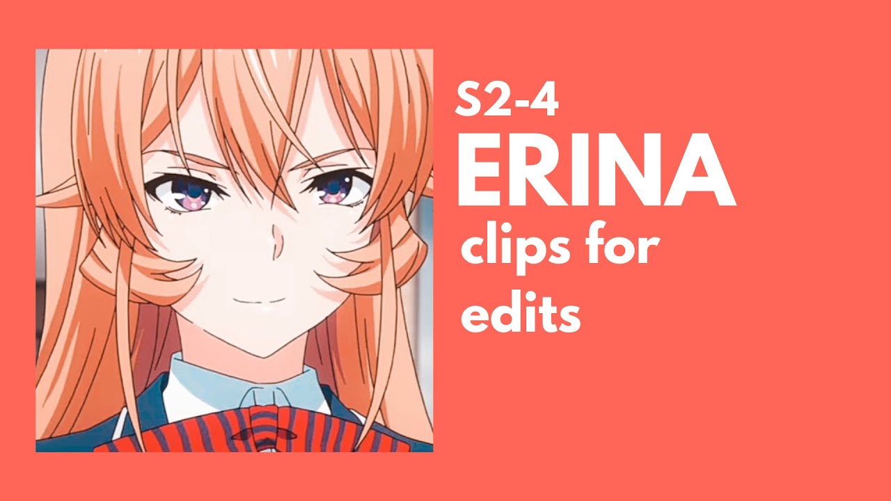 [food wars!] ERINA s2-4 clips for edits