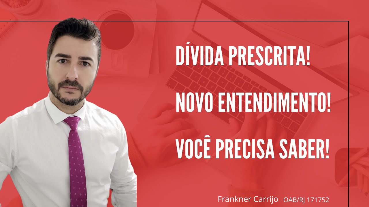 DÍVIDA PRESCRITA! NOVO ENTENDIMENTO STJ! VOCÊ PRECISA SABER!