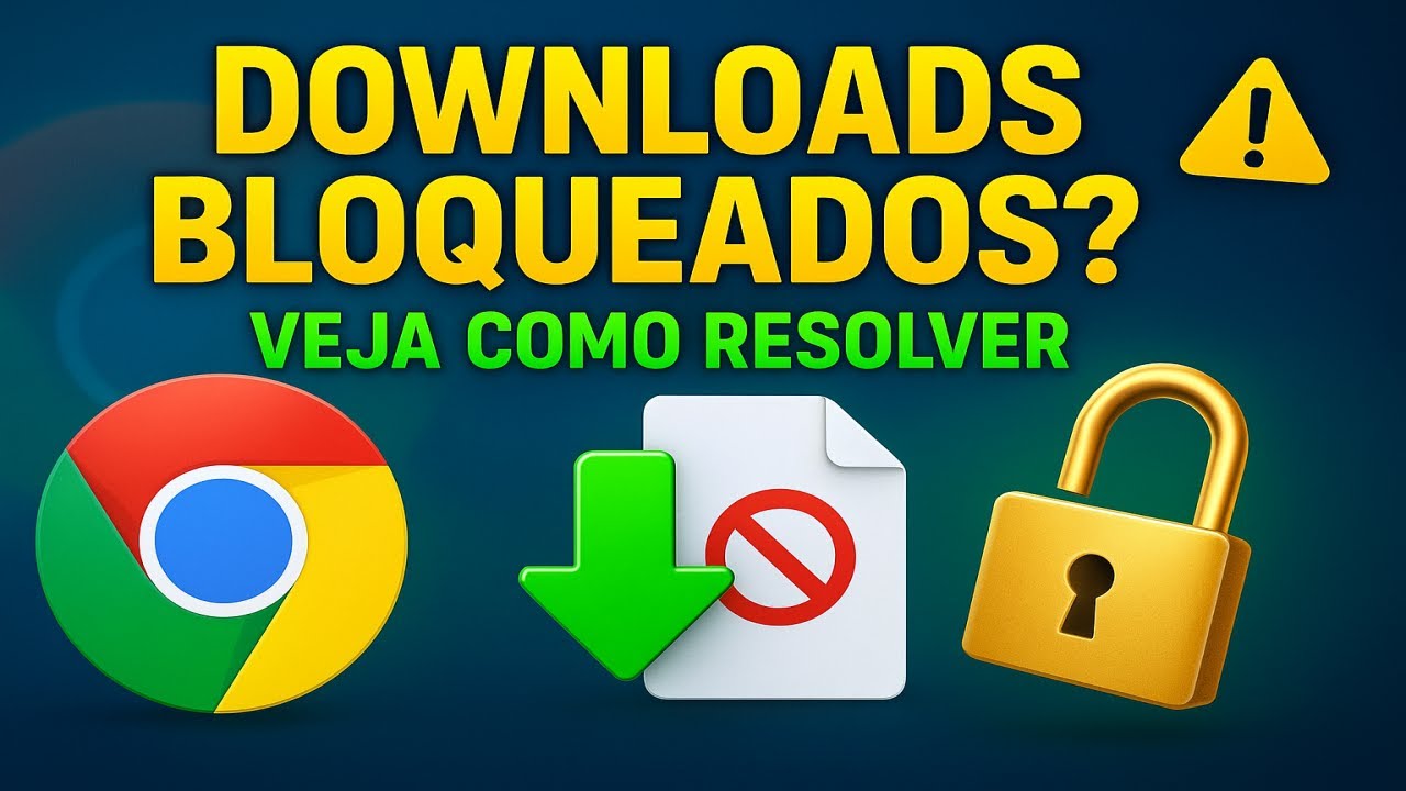 Como Fazer o Chrome Parar de Bloquear Downloads (Passo a Passo)