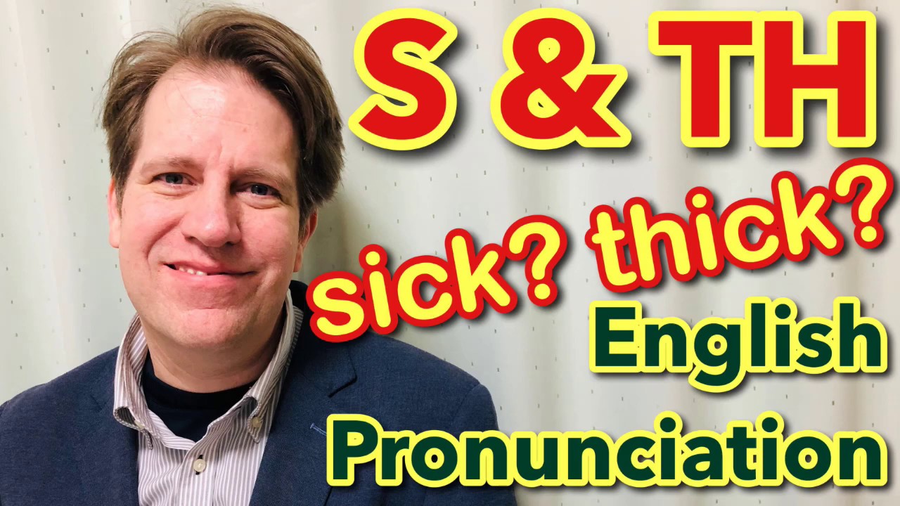 How to Pronounce S and TH - Sick? Thick? - American English Pronunciation (New Version)