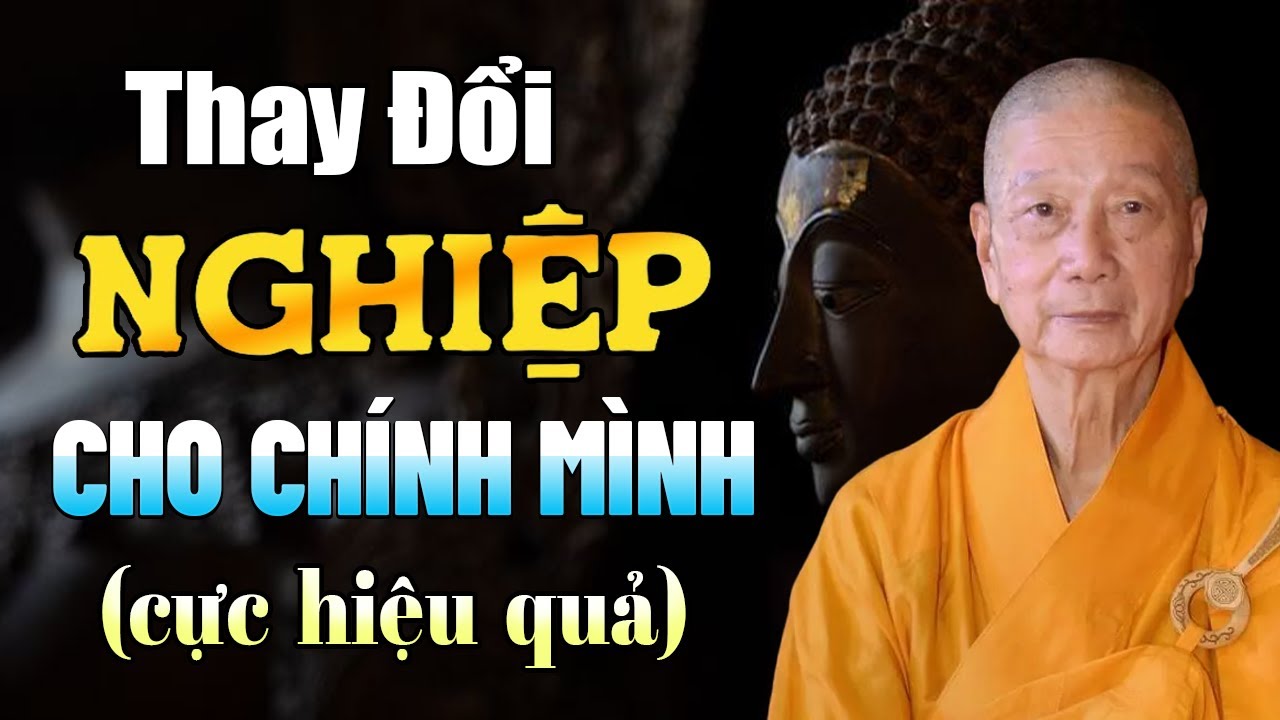 THAY ĐỔI NGHIỆP cho chính mình (cực kỳ hiệu quả) - HT. Thích Trí Quảng