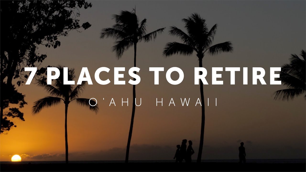 7 Places To Retire - O'AHU | HAWAII