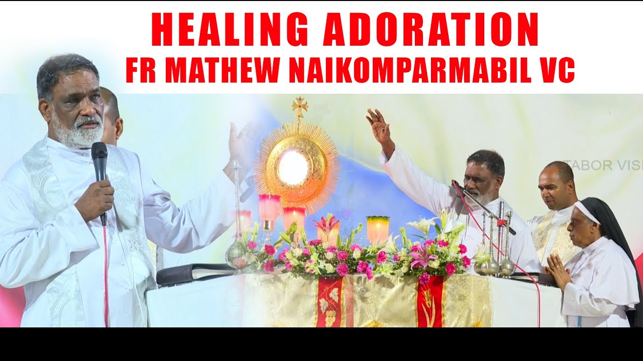 HEALING ADORATION BY FR MATHEW NAIKOMPARMABIL VC | TABOR ASHRAM