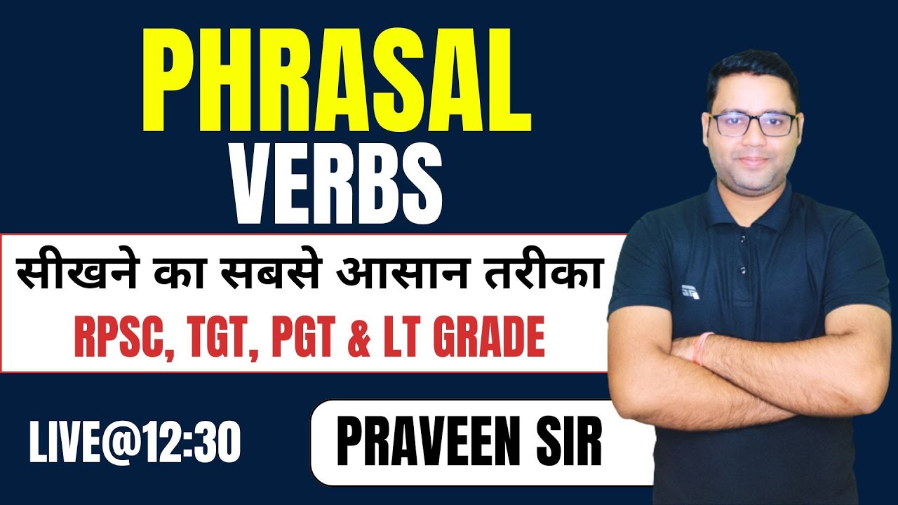 🔴TOP SELECTED PHRASAL VERBS || UP TGT, PGT LT GRADE, RPSC || PRAVEEN SIR